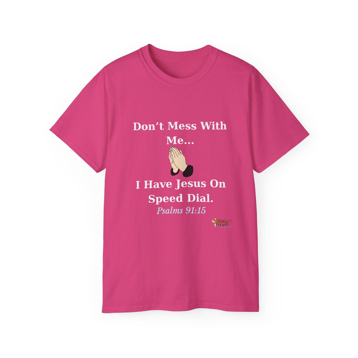 Don't Mess With Me..Jesus Speed Dial Unisex Relaxed Fit T-Shirt-KVOM