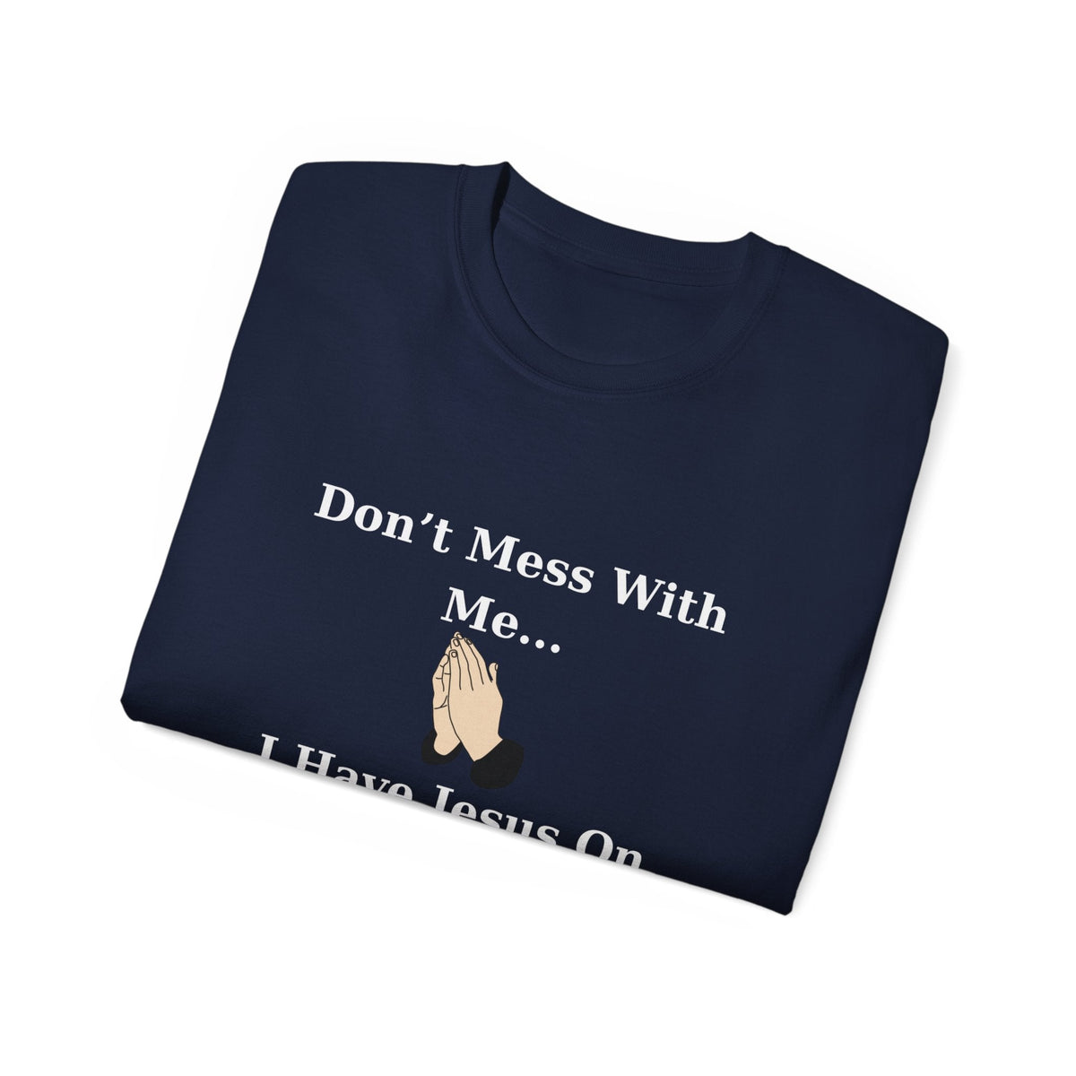 Don't Mess With Me..Jesus Speed Dial Unisex Relaxed Fit T-Shirt-KVOM