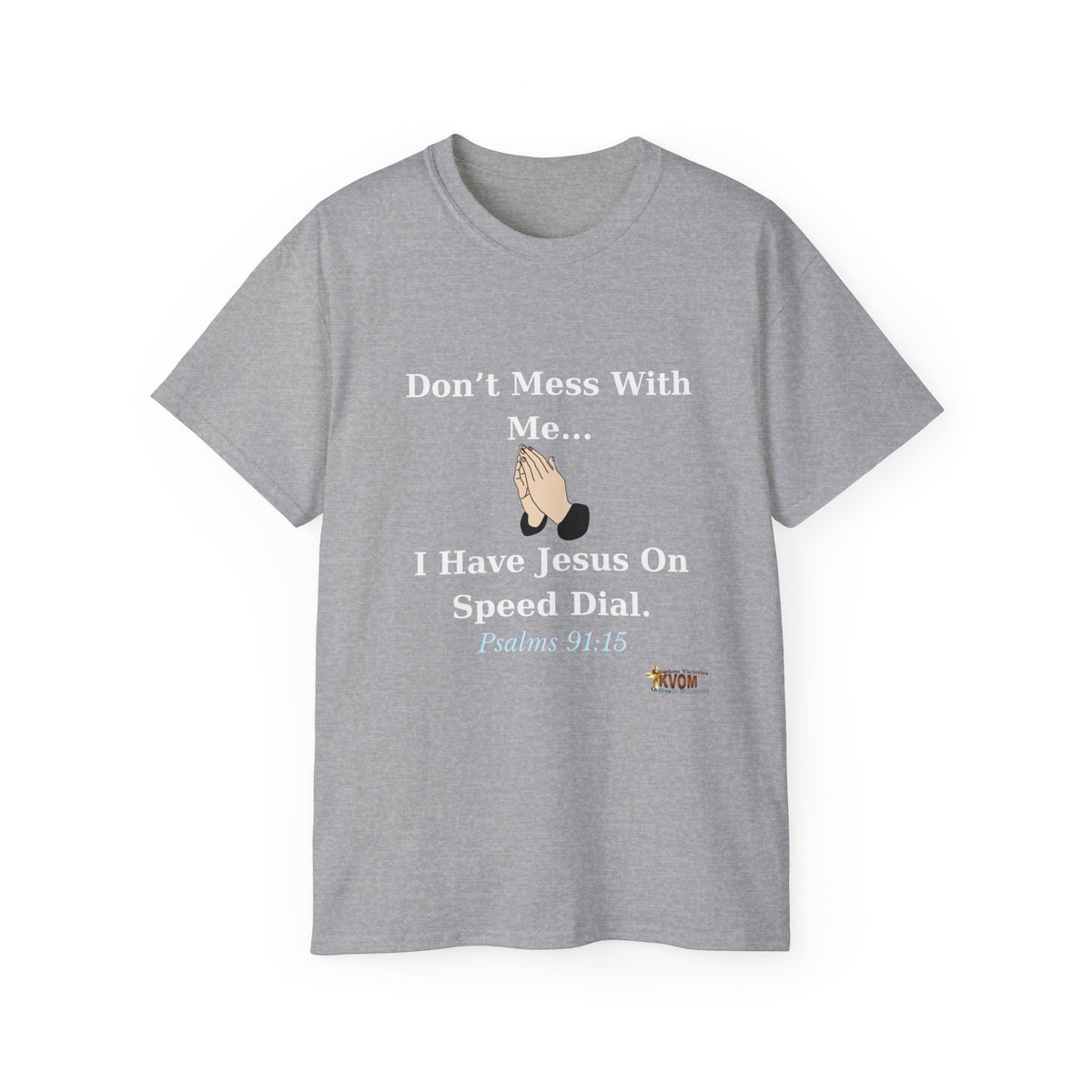 Don't Mess With Me..Jesus Speed Dial Unisex Relaxed Fit T-Shirt-KVOM