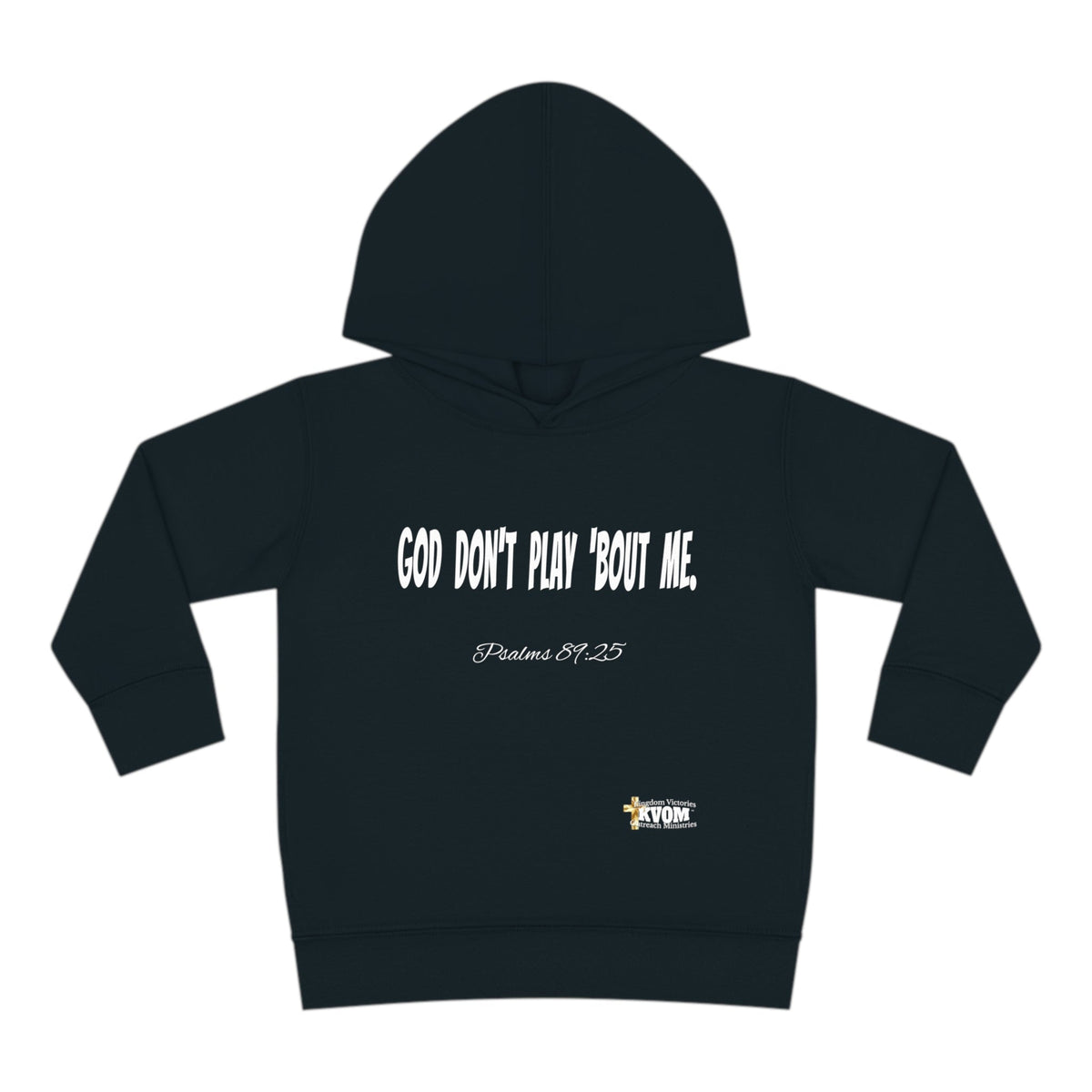 God Don't Play 'Bout Me Toddler Pullover Fleece Hoodie-Children's Clothing-KVOM