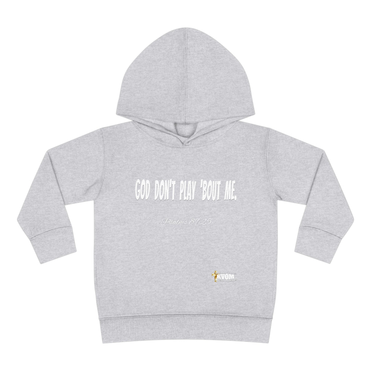 God Don't Play 'Bout Me Toddler Pullover Fleece Hoodie-Children's Clothing-KVOM