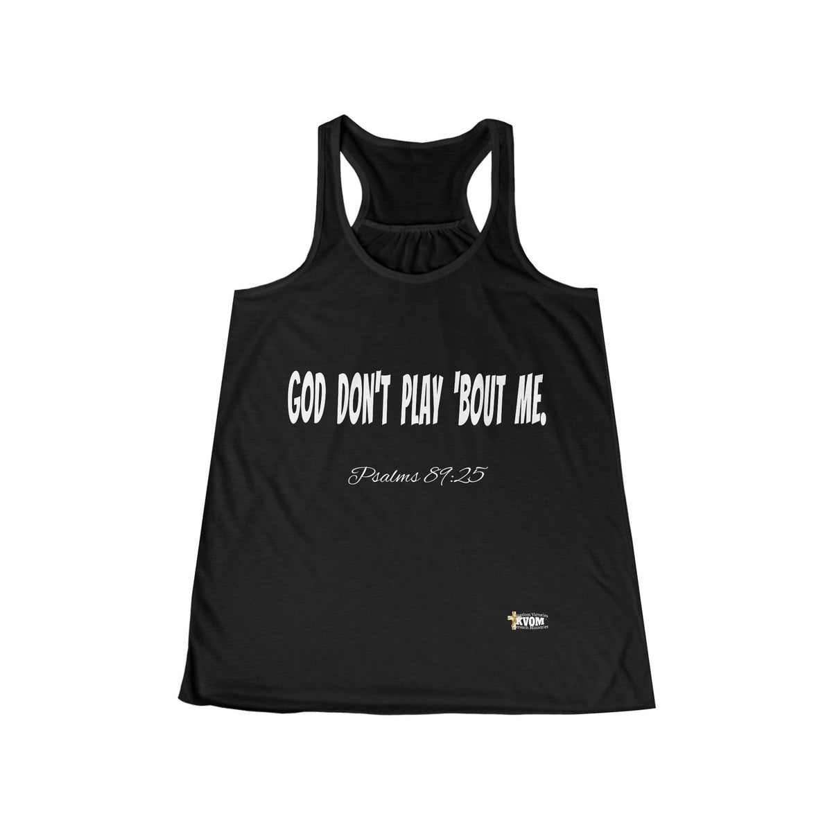 God Don't Play 'Bout Me Women's Flowy Racerback Tank-KVOM