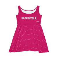 God Don't Play Bout Me Women's Skater Dress, Candy Pink