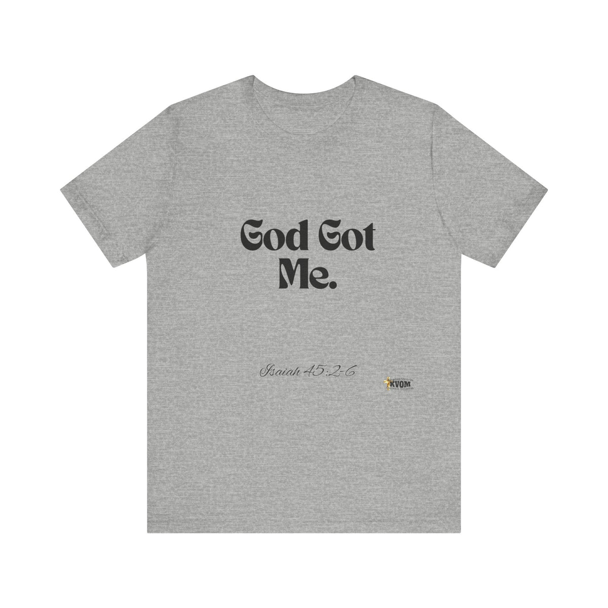 God Got Me Unisex Short Sleeve T-Shirt-KVOM