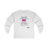 Jesus Says We Fly Soon Ticket? Unisex Long Sleeve Shirt White-KVOM