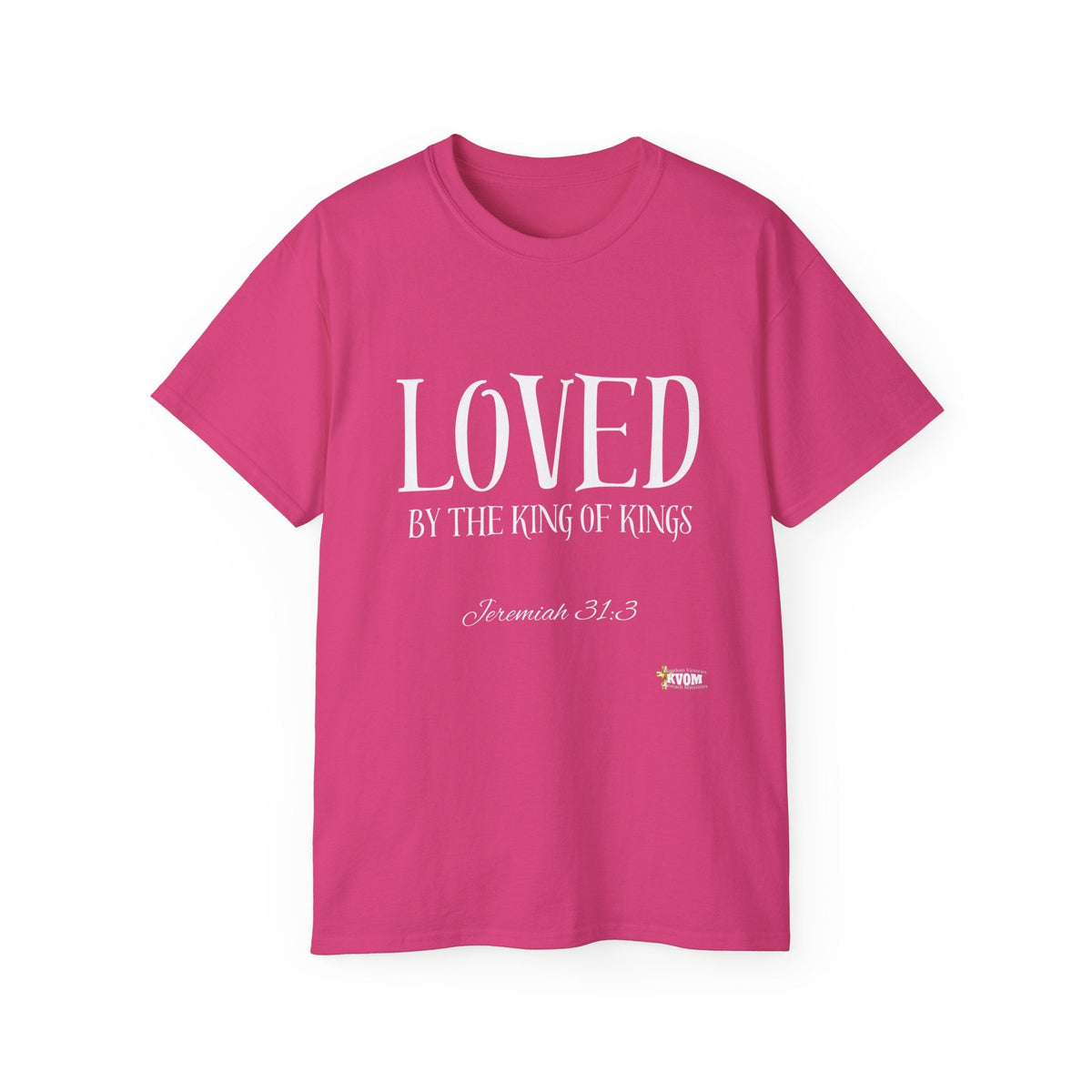 LOVED By The King of Kings Unisex Shirt-KVOM