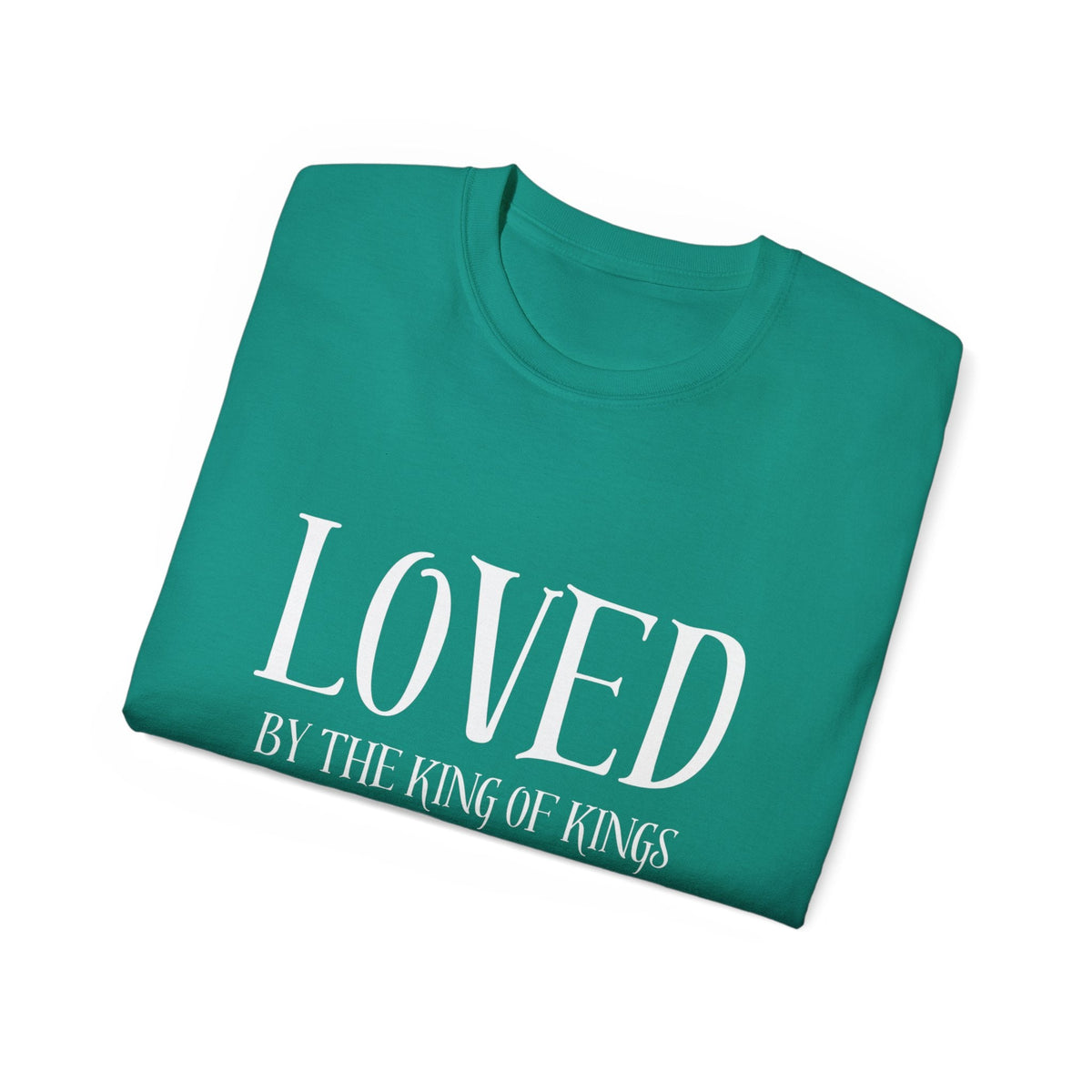 LOVED By The King of Kings Unisex Shirt-KVOM