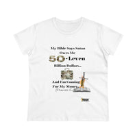 Satan Owes Me 50-Leven Billion Women's Relaxed Fit T-Shirt-KVOM