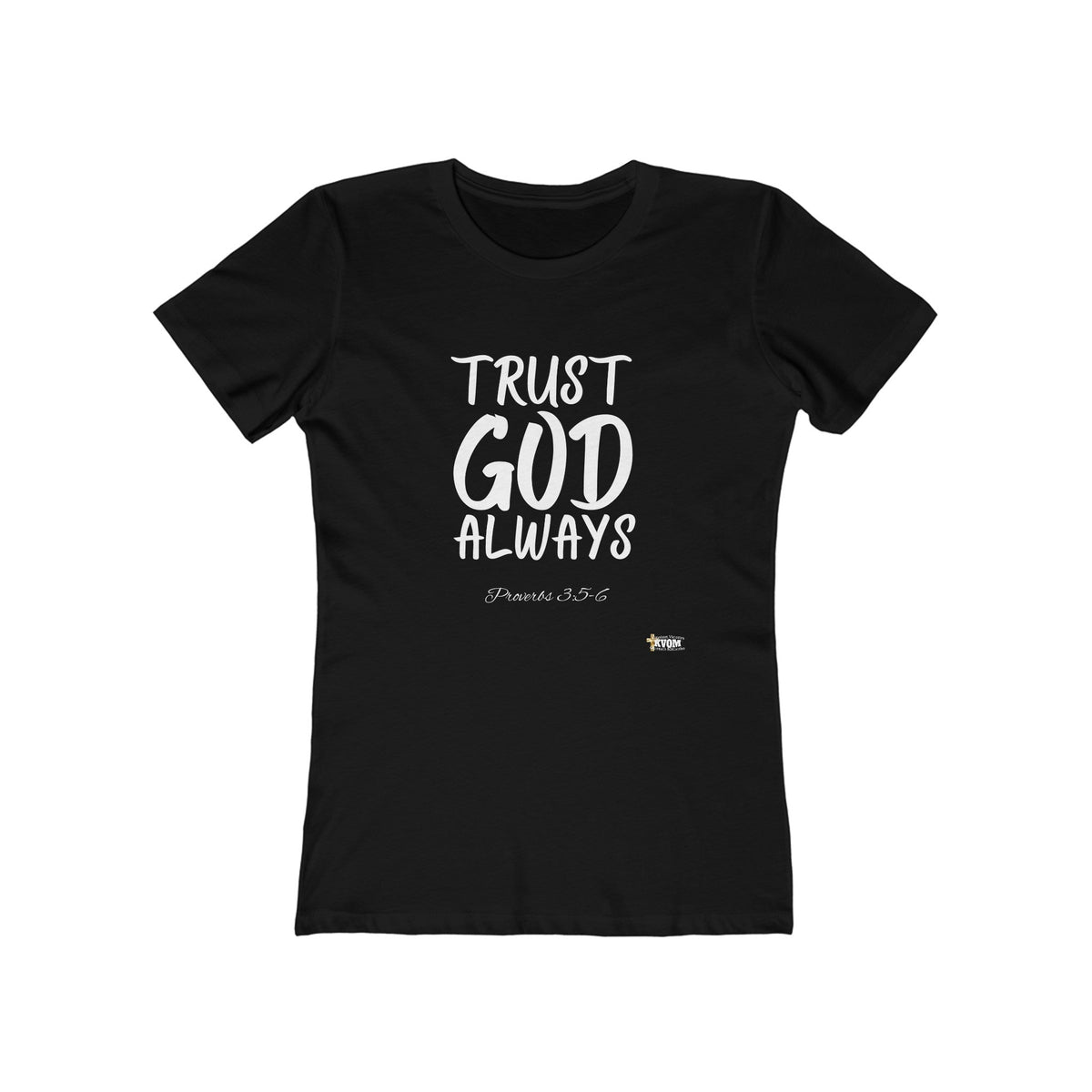 TRUST GOD ALWAYS Fitted Women Tee-KVOM; KVOM Christian Clothing; #1 Christian Clothing Store in the Nation