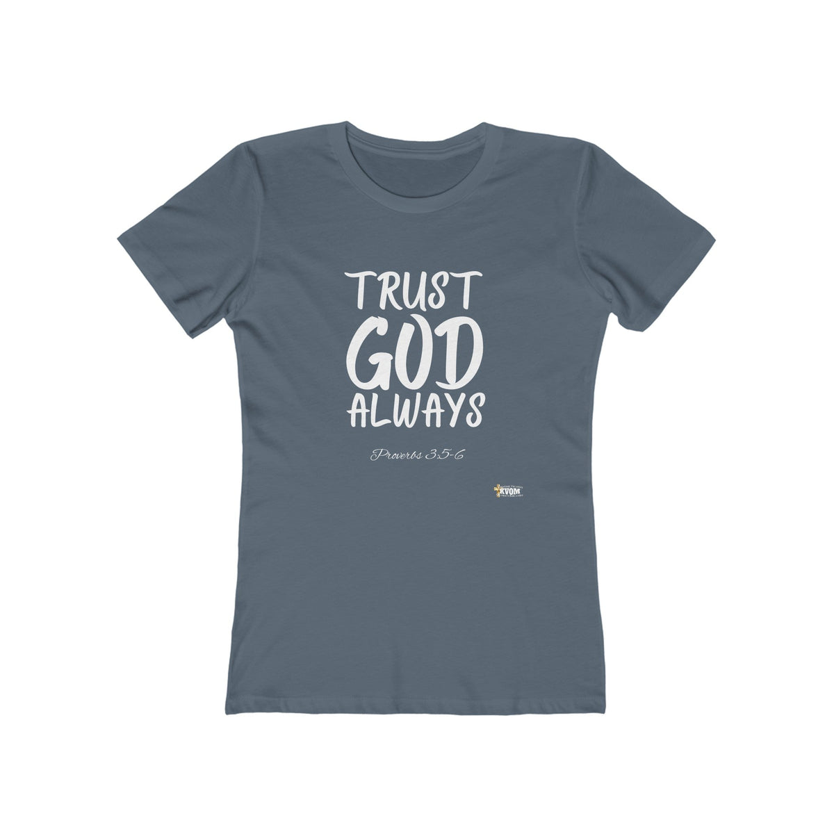 TRUST GOD ALWAYS Fitted Women Tee-KVOM; KVOM Christian Clothing; #1 Christian Clothing Store in the Nation