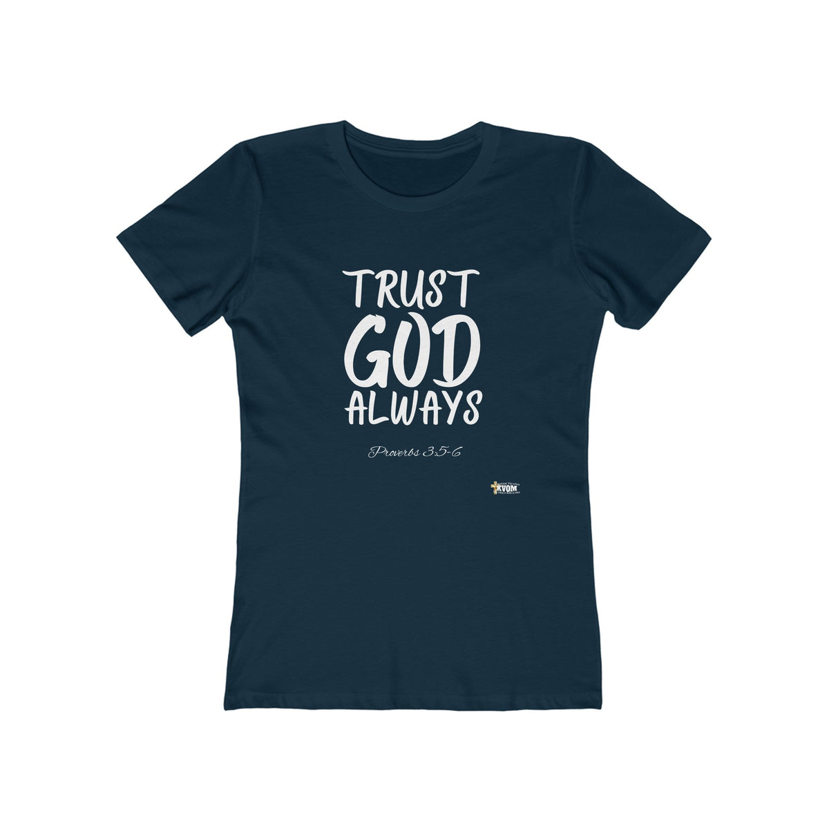 TRUST GOD ALWAYS Fitted Women Tee-KVOM; KVOM Christian Clothing; #1 Christian Clothing Store in the Nation