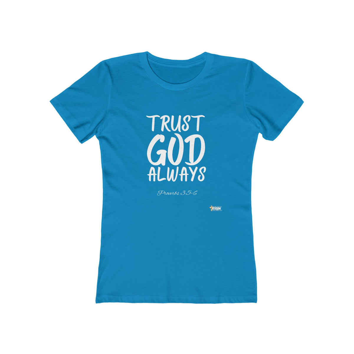 TRUST GOD ALWAYS Fitted Women Tee-KVOM; KVOM Christian Clothing; #1 Christian Clothing Store in the Nation