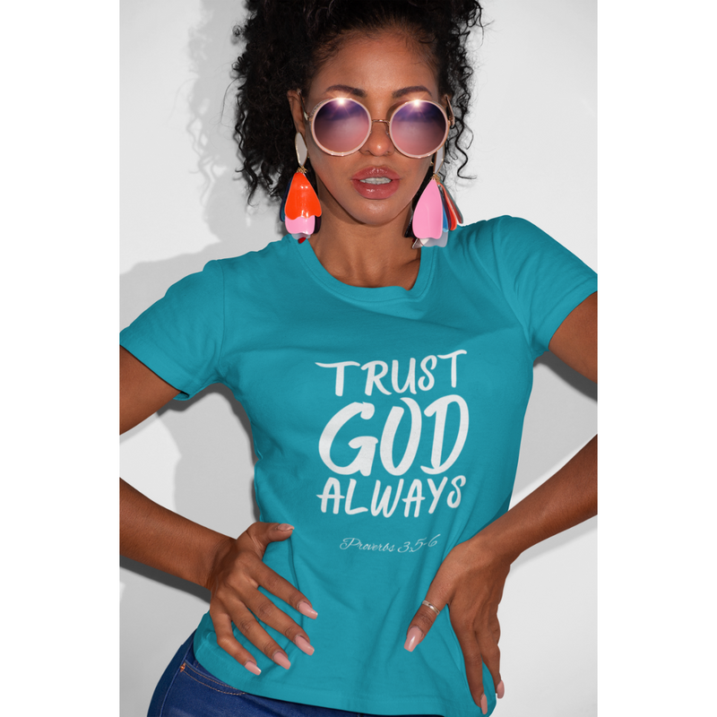 TRUST GOD ALWAYS Fitted Women Tee-KVOM; KVOM Christian Clothing; #1 Christian Clothing Store in the Nation