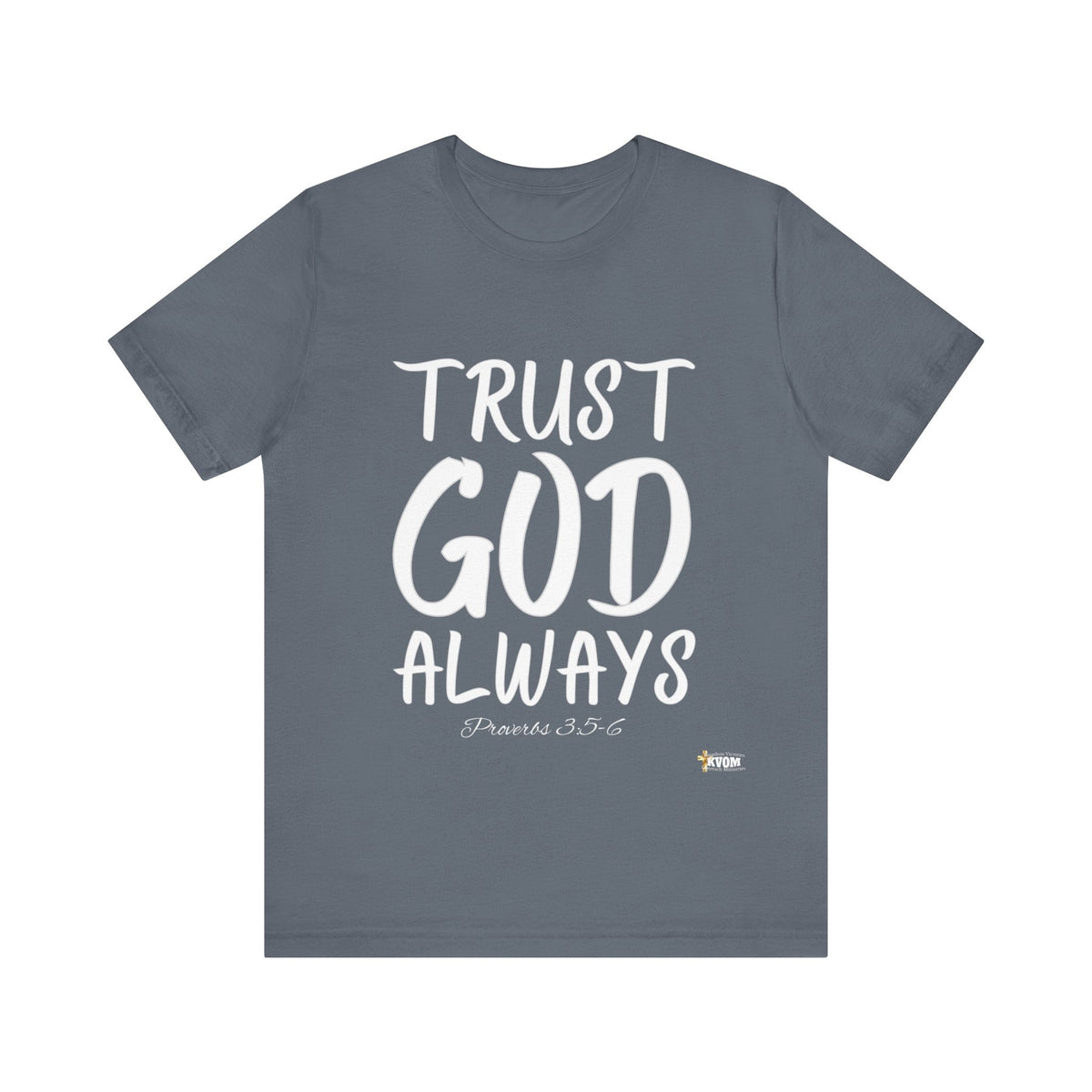 Trust God Always Unisex Jersey Style T-Shirt-KVOM; KVOM Christian Clothing; #1 Christian Clothing Store in the Nation