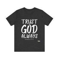 Trust God Always Unisex Jersey Style T-Shirt-KVOM; KVOM Christian Clothing; #1 Christian Clothing Store in the Nation