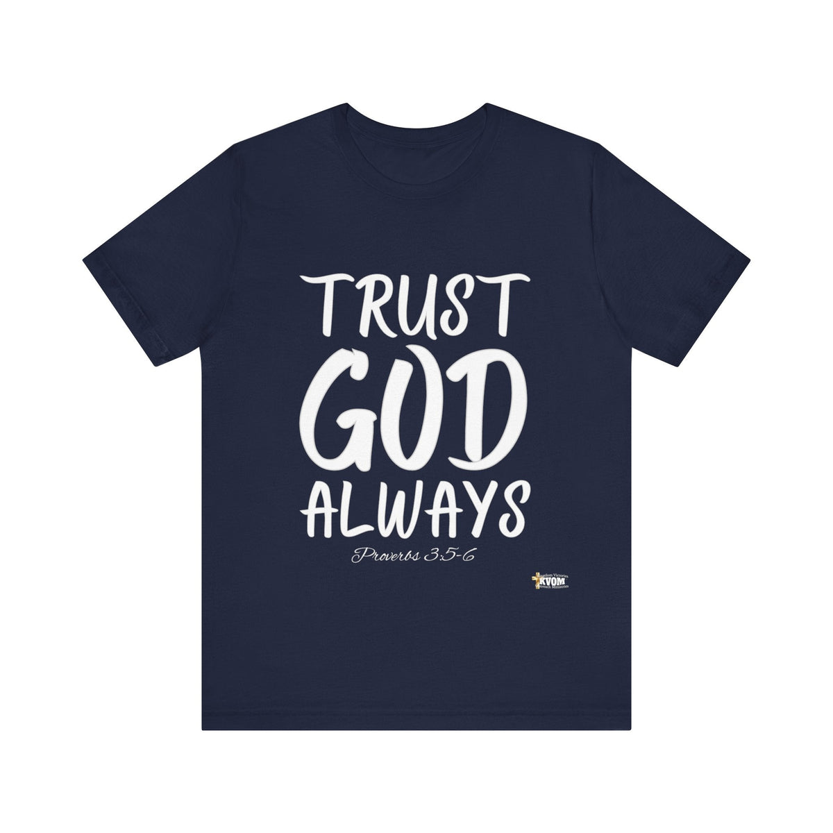 Trust God Always Unisex Jersey Style T-Shirt-KVOM; KVOM Christian Clothing; #1 Christian Clothing Store in the Nation