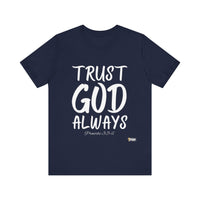 Trust God Always Unisex Jersey Style T-Shirt-KVOM; KVOM Christian Clothing; #1 Christian Clothing Store in the Nation