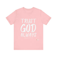 Trust God Always Unisex Jersey Style T-Shirt-KVOM; KVOM Christian Clothing; #1 Christian Clothing Store in the Nation