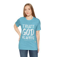 Trust God Always Unisex Jersey Style T-Shirt-KVOM; KVOM Christian Clothing; #1 Christian Clothing Store in the Nation