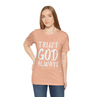 Trust God Always Unisex Jersey Style T-Shirt-KVOM; KVOM Christian Clothing; #1 Christian Clothing Store in the Nation