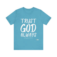 Trust God Always Unisex Jersey Style T-Shirt-KVOM; KVOM Christian Clothing; #1 Christian Clothing Store in the Nation