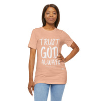 Trust God Always Unisex Jersey Style T-Shirt-KVOM; KVOM Christian Clothing; #1 Christian Clothing Store in the Nation