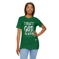 Trust God Always Unisex Short Sleeve T-Shirt-KVOM; KVOM Christian Clothing; #1 Christian Clothing Store in the Nation