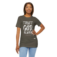 Trust God Always Unisex Short Sleeve T-Shirt-KVOM; KVOM Christian Clothing; #1 Christian Clothing Store in the Nation