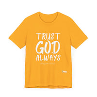 Trust God Always Unisex Short Sleeve T-Shirt-KVOM; KVOM Christian Clothing; #1 Christian Clothing Store in the Nation