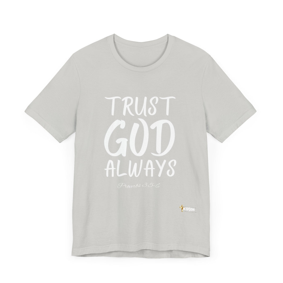 Trust God Always Unisex Short Sleeve T-Shirt-KVOM; KVOM Christian Clothing; #1 Christian Clothing Store in the Nation