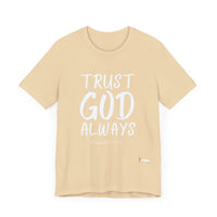 Trust God Always Unisex Short Sleeve T-Shirt-KVOM; KVOM Christian Clothing; #1 Christian Clothing Store in the Nation