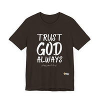 Trust God Always Unisex Short Sleeve T-Shirt-KVOM; KVOM Christian Clothing; #1 Christian Clothing Store in the Nation