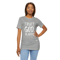 Trust God Always Unisex Short Sleeve T-Shirt-KVOM; KVOM Christian Clothing; #1 Christian Clothing Store in the Nation