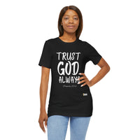 Trust God Always Unisex Short Sleeve T-Shirt-KVOM; KVOM Christian Clothing; #1 Christian Clothing Store in the Nation