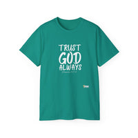 Trust God Always Unisex T-Shirt-KVOM; KVOM Christian Clothing; #1 Christian Clothing Store in the Nation