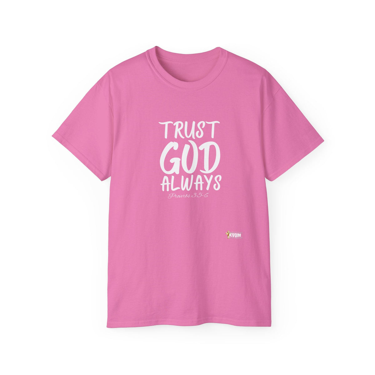 Trust God Always Unisex T-Shirt-KVOM; KVOM Christian Clothing; #1 Christian Clothing Store in the Nation