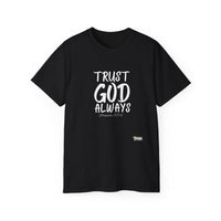 Trust God Always Unisex T-Shirt-KVOM; KVOM Christian Clothing; #1 Christian Clothing Store in the Nation