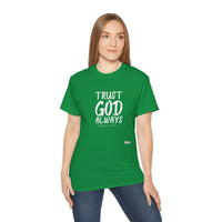 Trust God Always Unisex T-Shirt-KVOM; KVOM Christian Clothing; #1 Christian Clothing Store in the Nation