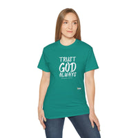 Trust God Always Unisex T-Shirt-KVOM; KVOM Christian Clothing; #1 Christian Clothing Store in the Nation