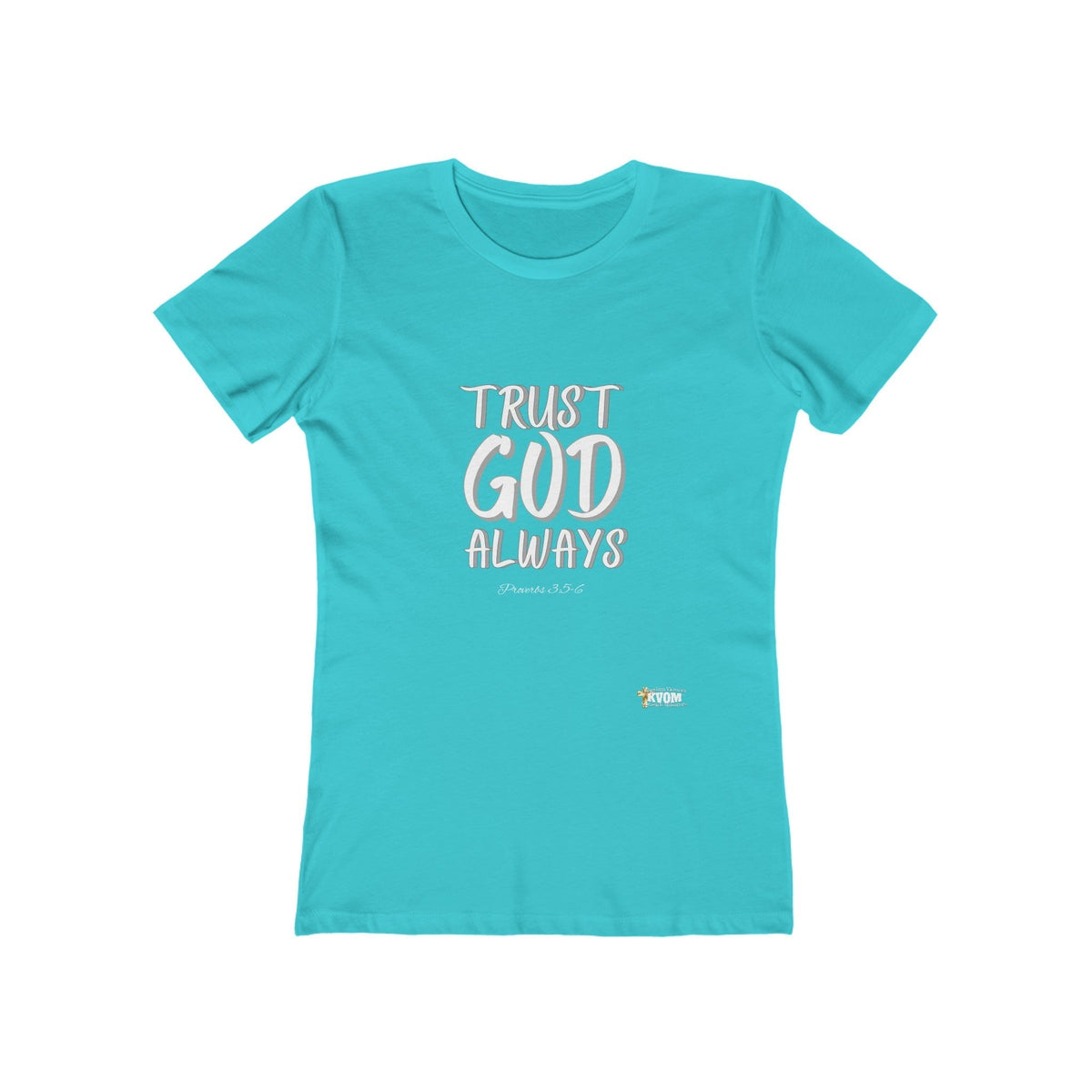 Trust God Always Women's Boyfriend Style Tee-KVOM; KVOM Christian Clothing; #1 Christian Clothing Store in the Nation