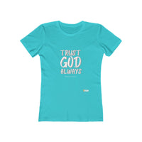 Trust God Always Women's Boyfriend Style Tee-KVOM; KVOM Christian Clothing; #1 Christian Clothing Store in the Nation