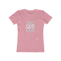 Trust God Always Women's Boyfriend Style Tee-KVOM; KVOM Christian Clothing; #1 Christian Clothing Store in the Nation