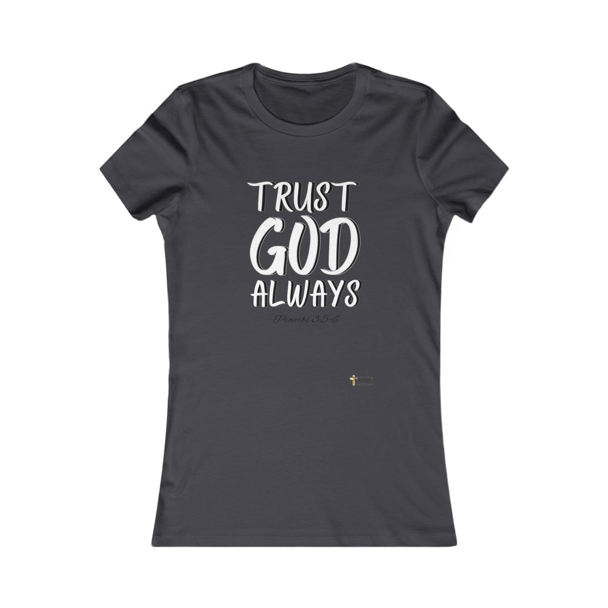 Trust God Always Women's Favorite Tee-KVOM; KVOM Christian Clothing; #1 Christian Clothing Store in the Nation