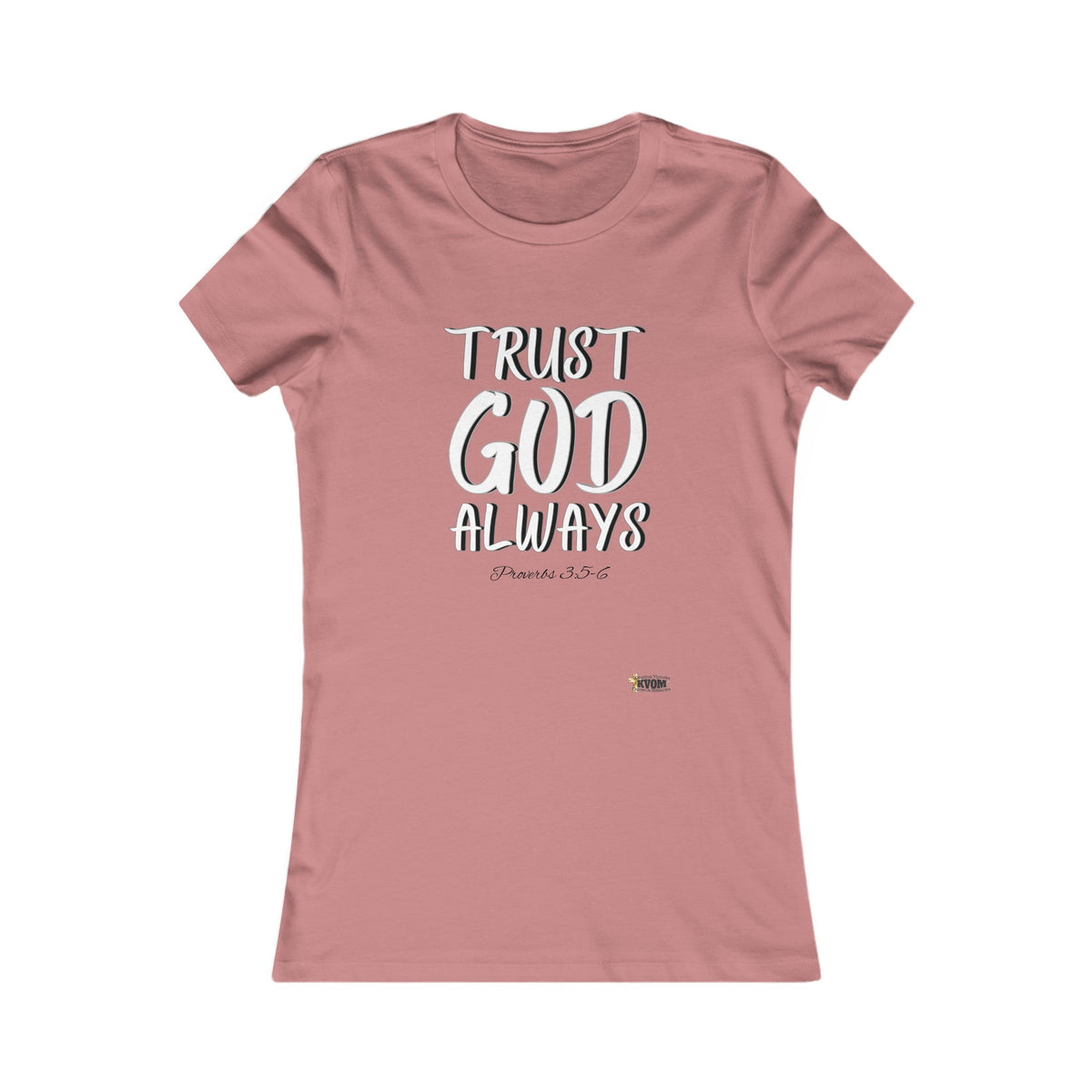 Trust God Always Women's Favorite Tee-KVOM; KVOM Christian Clothing; #1 Christian Clothing Store in the Nation