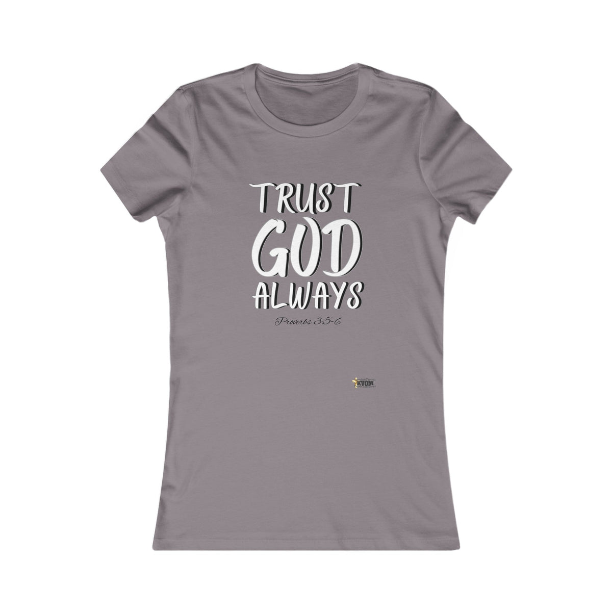 Trust God Always Women's Favorite Tee-KVOM; KVOM Christian Clothing; #1 Christian Clothing Store in the Nation