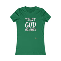 Trust God Always Women's Favorite Tee-KVOM; KVOM Christian Clothing; #1 Christian Clothing Store in the Nation