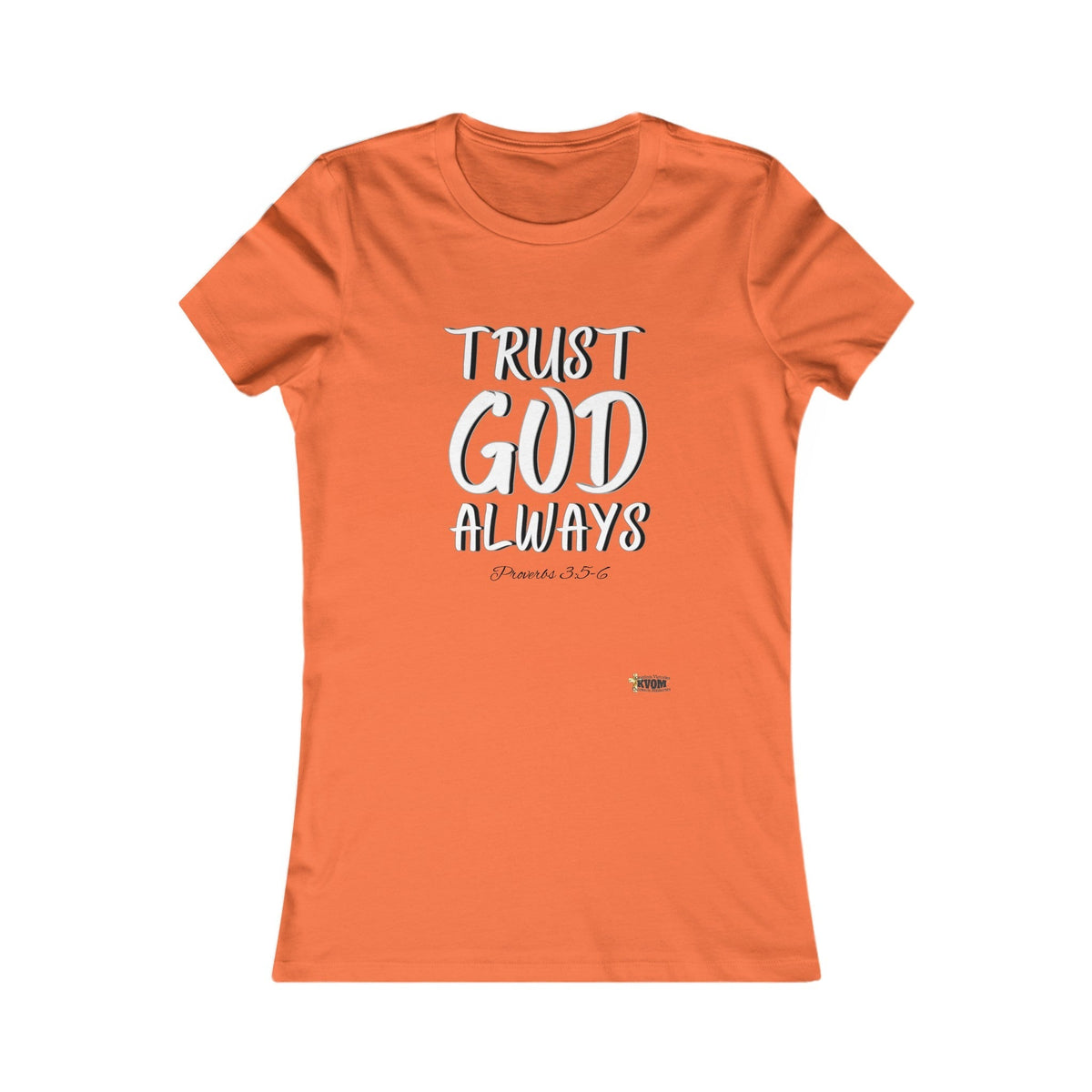 Trust God Always Women's Favorite Tee-KVOM; KVOM Christian Clothing; #1 Christian Clothing Store in the Nation