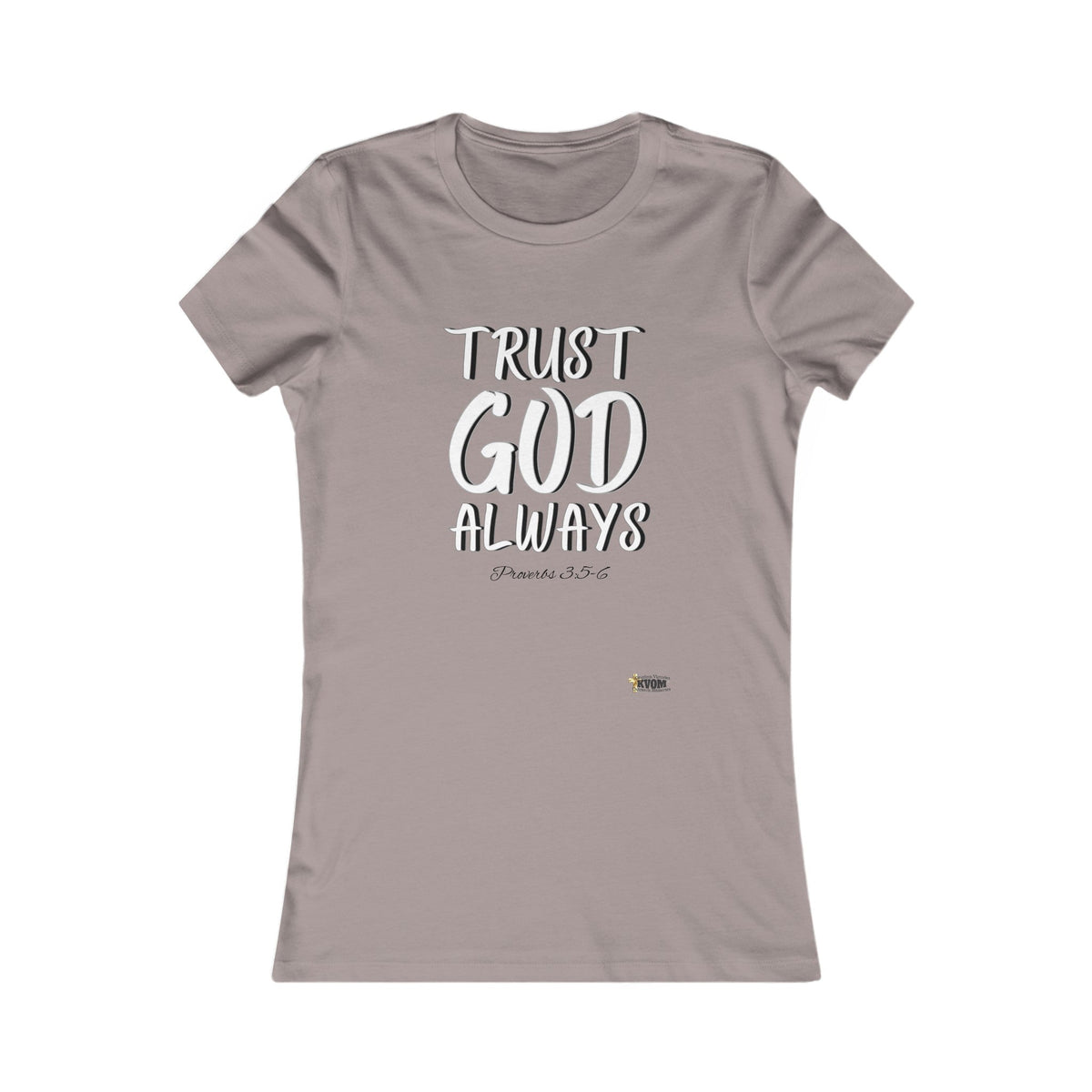 Trust God Always Women's Favorite Tee-KVOM; KVOM Christian Clothing; #1 Christian Clothing Store in the Nation