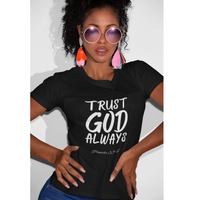 Trust God Always Women's Soft Style Tee-KVOM; KVOM Christian Clothing; #1 Christian Clothing Store in the Nation