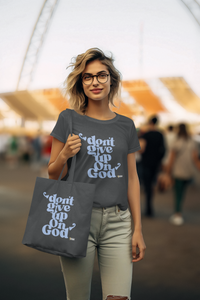 Don't Give Up On God Women's Jersey Tee, Grey